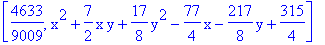 [4633/9009, x^2+7/2*x*y+17/8*y^2-77/4*x-217/8*y+315/4]